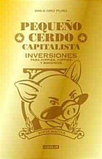 Peque? Cerdo Capitalista. Inversiones / How to Make Your Piggy Bank Work for You (Paperback)