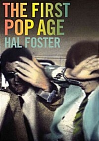 The First Pop Age: Painting and Subjectivity in the Art of Hamilton, Lichtenstein, Warhol, Richter, and Ruscha (Paperback, New in Paper)