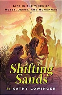 Shifting Sands: Life in the Times of Moses, Jesus, and Muhammad (Hardcover)
