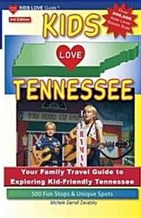 Kids Love Tennessee: Your Family Travel Guide to Exploring Kid-Friendly Tennessee: 500 Fun Stops & Unique Spots (Paperback, 3)