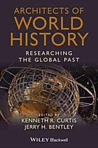 Architects of World History : Researching the Global Past (Hardcover)