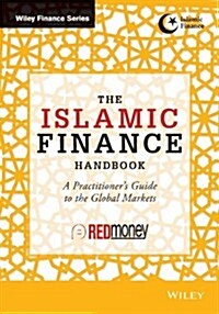 The Islamic Finance Handbook: A Practitioners Guide to the Global Markets (Hardcover)