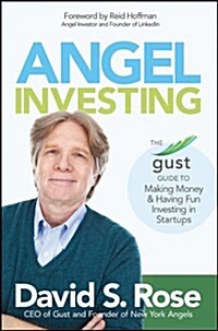 Angel Investing: The Gust Guide to Making Money and Having Fun Investing in Startups (Hardcover)