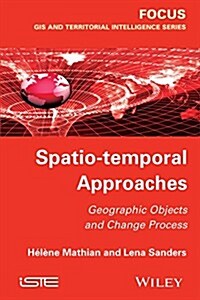 Spatio-temporal Approaches : Geographic Objects and Change Process (Hardcover)