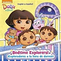 Bedtime Explorers!/Exploradores a la Hora de Dormir! (Dora the Explorer) (Paperback)