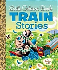 Little Golden Book Train Stories (Hardcover)