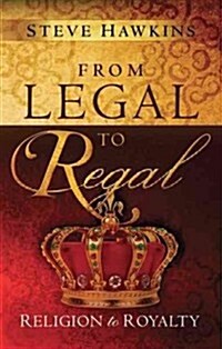 From Legal to Regal: Religion to Royalty (Paperback)