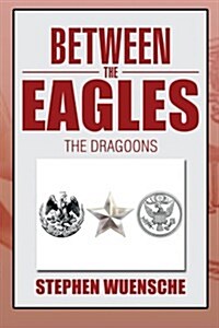 Between the Eagles: The Dragoons (Paperback)