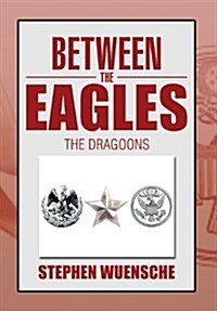 Between the Eagles: The Dragoons (Hardcover)