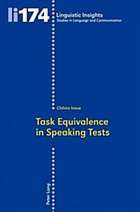 Task Equivalence in Speaking Tests: Investigating the Difficulty of Two Spoken Narrative Tasks (Paperback)
