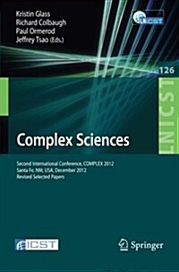 Complex Sciences: Second International Conference, Complex 2012, Santa Fe, NM, USA, December 5-7, 2012, Revised Selected Papers (Paperback, 2013)