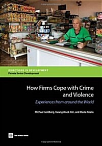 How Firms Cope with Crime and Violence: Experiences from Around the World (Paperback)