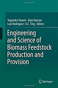 Engineering and Science of Biomass Feedstock Production and Provision (Hardcover, 2014)