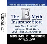 The E-Myth Insurance Store: Why Most Insurance Businesses Dont Work and What to Do about It (Audio CD)