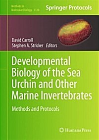 Developmental Biology of the Sea Urchin and Other Marine Invertebrates: Methods and Protocols (Hardcover, 2014)