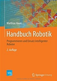 Handbuch Robotik: Programmieren Und Einsatz Intelligenter Roboter (Hardcover, 2, 2. Aufl. 2013)