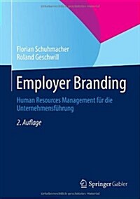 Employer Branding: Human Resources Management F? Die Unternehmensf?rung (Hardcover, 2, 2. Aufl. 2014)