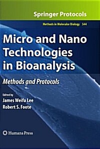 Micro and Nano Technologies in Bioanalysis: Methods and Protocols (Paperback, 2009)