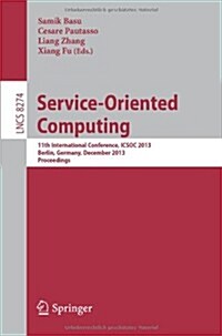 Service-Oriented Computing: 11th International Conference, Icsoc 2013, Berlin, Germany, December 2-5, 2013. Proceedings (Paperback, 2013)