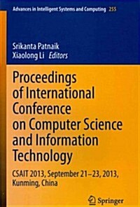 Proceedings of International Conference on Computer Science and Information Technology: Csait 2013, September 21-23, 2013, Kunming, China (Paperback, 2014)