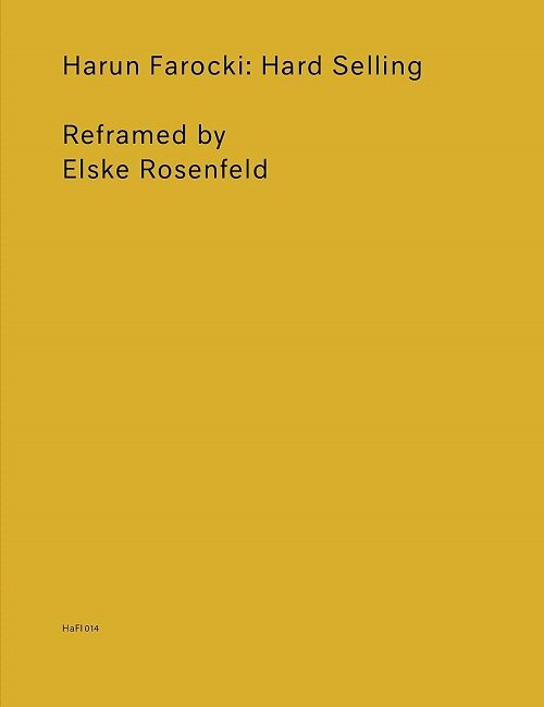 HaFI 014 - Harun Farocki: Hard Selling - Reframed by Elske Rosenfeld (Paperback)