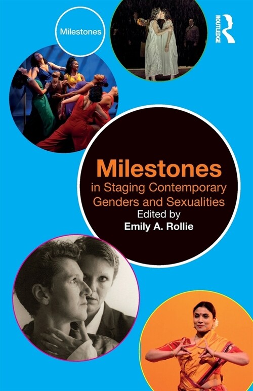 Milestones in Staging Contemporary Genders and Sexualities (Paperback, 1)