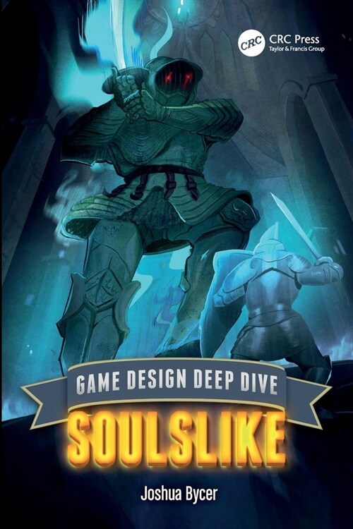 Game Design Deep Dive : Soulslike (Paperback)
