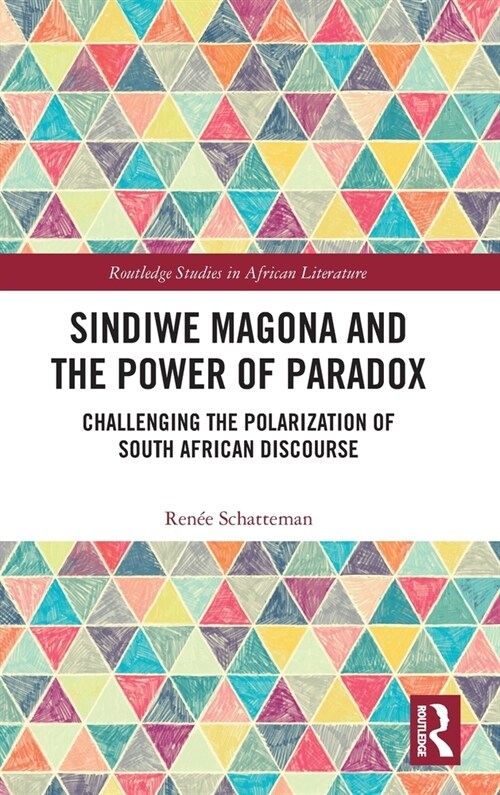 Sindiwe Magona and the Power of Paradox : Challenging the Polarization of South African Discourse (Hardcover)