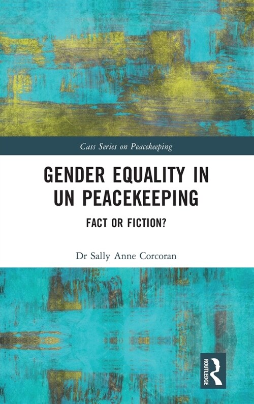 Gender Equality in UN Peacekeeping : Fact or Fiction? (Hardcover)