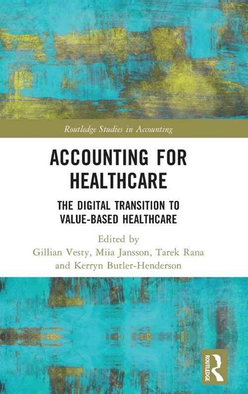 Accounting for Healthcare : The Digital Transition to Value-Based Healthcare (Hardcover)