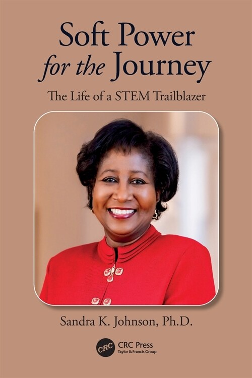 Soft Power for the Journey : The Life of a STEM Trailblazer (Paperback)