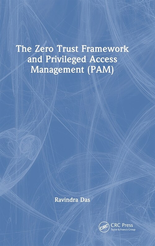 The Zero Trust Framework and Privileged Access Management (PAM) (Hardcover, 1)