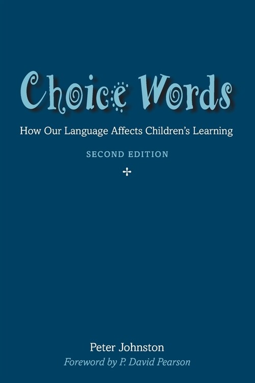 Choice Words: How Our Language Affects Childrens Learning (Paperback, 2)