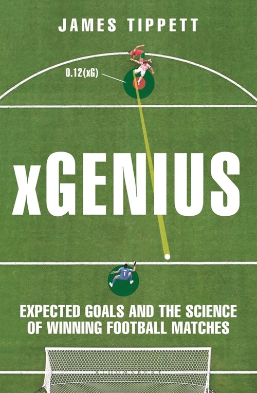xGenius : Expected Goals and the Science of Winning Football Matches (Paperback, Unabridged ed)