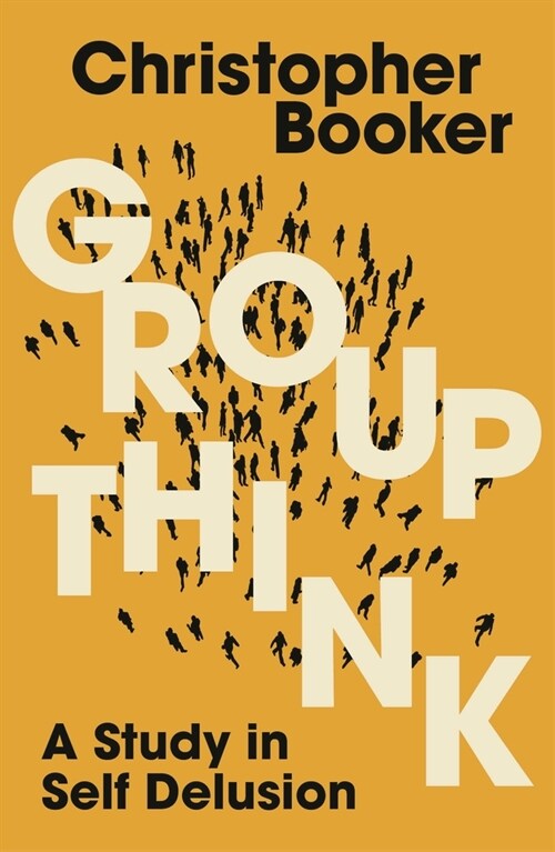 Groupthink : A Study in Self Delusion (Paperback)