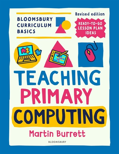 Bloomsbury Curriculum Basics: Teaching Primary Computing (Paperback)