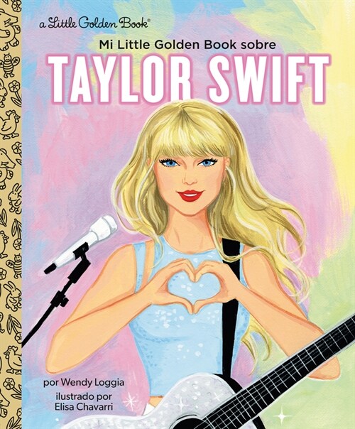 Mi Little Golden Book Sobre Taylor Swift (My Little Golden Book about Taylor Swift Spanish Edition) (Hardcover)
