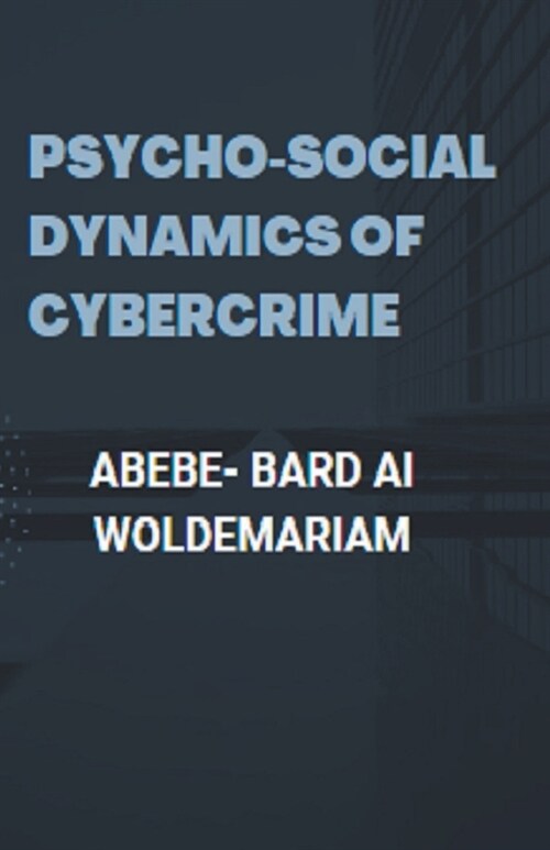 Psycho-social Dynamics of Cybercrime (Paperback)