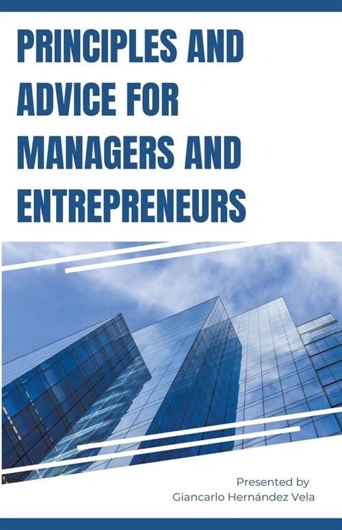 Principles and Advice for Managers and Entrepreneurs (Paperback)