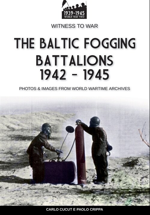 The Baltic Fogging battalions 1942-1945 (Paperback)