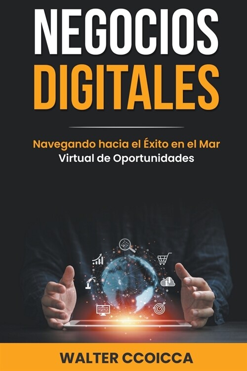 Negocios digitales: Navegando hacia el ?ito en el mar virtual de oportunidades (Paperback)