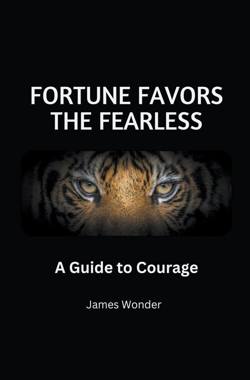 Fortune Favors the Fearless: A Guide to Courage (Paperback)