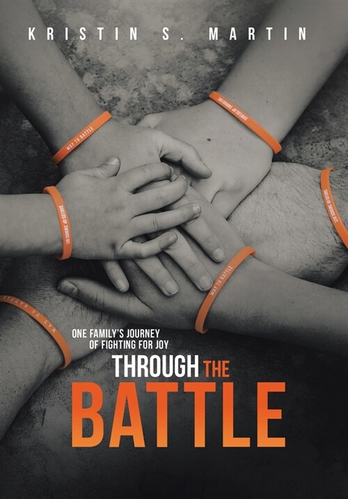Through the Battle: One Familys Journey of Fighting for Joy (Hardcover)
