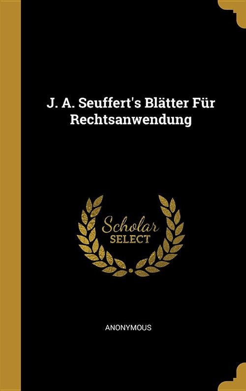 J. A. Seufferts Bl?ter F? Rechtsanwendung (Hardcover)