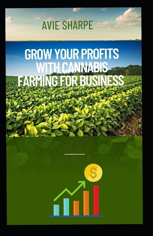 Grow Your Profits with Cannabis Farming for Business (Paperback)