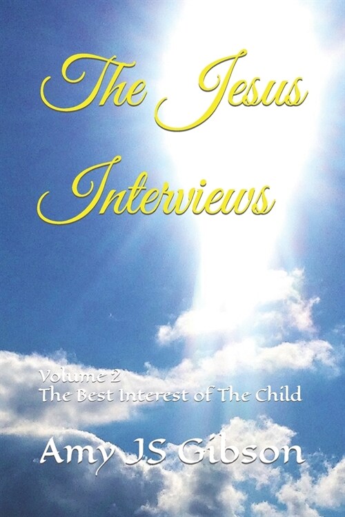 The Jesus Interviews: Volume 2 The Best Interest of The Child (Paperback)