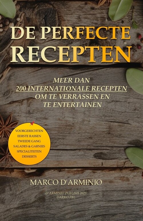 De Perfecte Recepten: Meer dan 200 internationale recepten om te verrassen en te entertainen (Paperback)