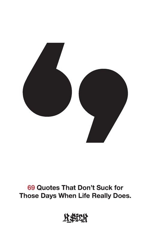 69 Quotes That Dont Suck for Those Days When Life Really Does. (Paperback)