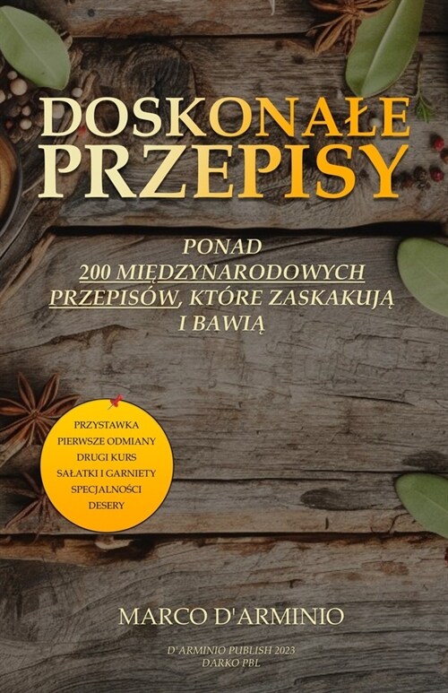 Doskonale Przepisy: Ponad 200 międzynarodowych przepis?, kt?e zaskakują i bawią (Paperback)