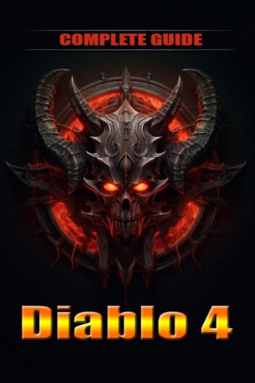 Diablo 4 Complete Guide and walkthrough: Tips, Tricks, and Strategies [Updated and Expanded] (Paperback)